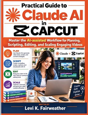 Practical Guide to Claude AI in CapCut: Master ... B0HJ2SGH6J Book Cover