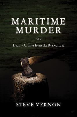 Maritime Murder: Deadly Crimes from the Buried ... 1551099276 Book Cover
