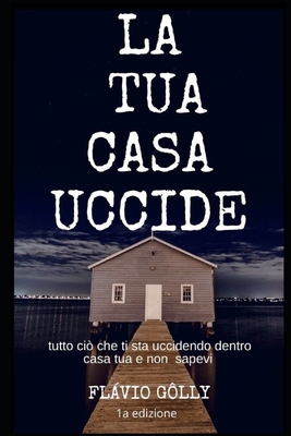La Tua Casa Uccide [Italian] B086C5H7SY Book Cover