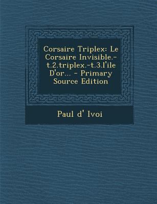 Corsaire Triplex: Le Corsaire Invisible.-T.2.Tr... [French] 1295694174 Book Cover