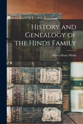History and Genealogy of the Hinds Family 1015701043 Book Cover