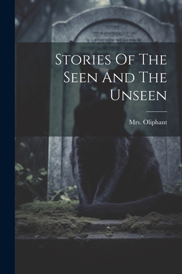 Stories Of The Seen And The Unseen 1021875554 Book Cover