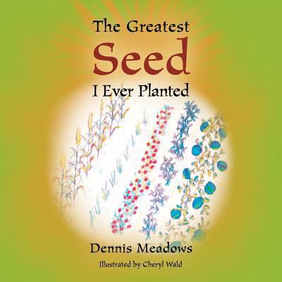The Greatest Seed I Ever Planted 1496927052 Book Cover