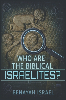 Who Are The Biblical Israelites? B0FMNYPSS4 Book Cover