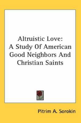 Altruistic Love: A Study Of American Good Neigh... 054807707X Book Cover