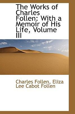 The Works of Charles Follen: With a Memoir of H... 1103911066 Book Cover