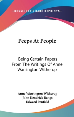 Peeps At People: Being Certain Papers From The ... 0548536449 Book Cover