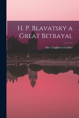 H. P. Blavatsky a Great Betrayal 1017673071 Book Cover