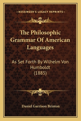 The Philosophic Grammar Of American Languages: ... 1165582279 Book Cover