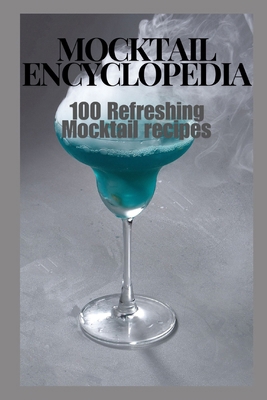Mocktail Encyclopedia: 100 Refreshing Mocktail ... B0D9BC221V Book Cover