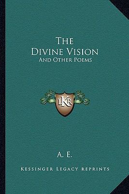 The Divine Vision: And Other Poems 1163589160 Book Cover