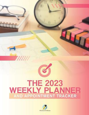 The 2023 Weekly Planner and Appointment Tracker 1541967038 Book Cover