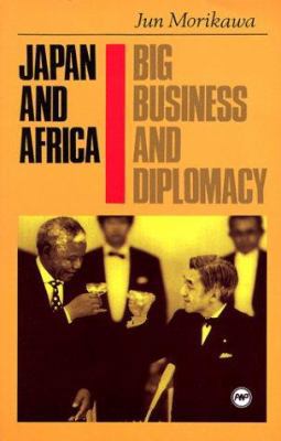 Japan and Africa: Big Business and Diplomacy 0865435774 Book Cover