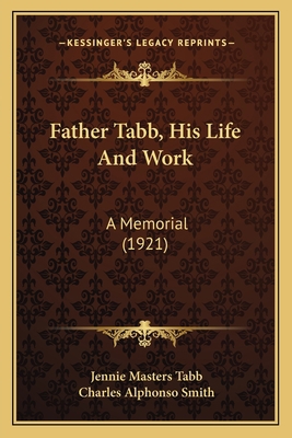 Father Tabb, His Life And Work: A Memorial (1921) 1165376873 Book Cover