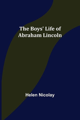 The Boys' Life of Abraham Lincoln 9355898231 Book Cover