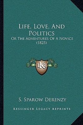 Life, Love, And Politics: Or The Adventures Of ... 1166339890 Book Cover