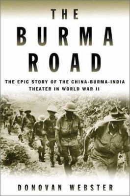 The Burma Road: The Epic Story of the China-Bur... 0374117403 Book Cover