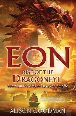 Eon: Rise of the Dragoneye. Alison Goodman 184992001X Book Cover