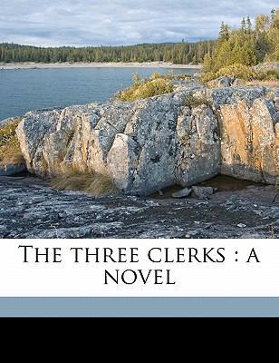 The Three Clerks: A Novel Volume 1 1178159140 Book Cover