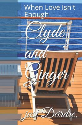 Clyde and Ginger: When Love Isn't Enough 1092882928 Book Cover