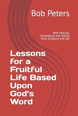 Lesson for a Fruitful Life Based Upon God's Wor... 1696743826 Book Cover