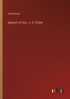 Speech of Hon. J. S. Potter 3385203309 Book Cover