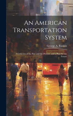 An American Transportation System: A Criticism ... 1020360143 Book Cover