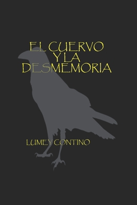 El cuervo y la desmemoria [Spanish] B084DH8FF8 Book Cover