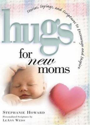 Hugs for New Moms: Stories, Sayings, and Script... 158229223X Book Cover