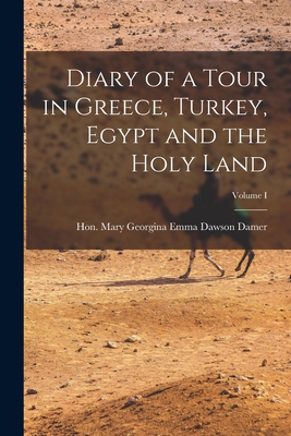 Diary of a Tour in Greece, Turkey, Egypt and th... 1017304009 Book Cover