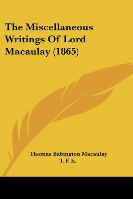 The Miscellaneous Writings Of Lord Macaulay (1865) 1104499541 Book Cover