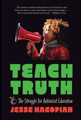 Teach Truth: The Struggle for Antiracist Education B0CT83DSR3 Book Cover