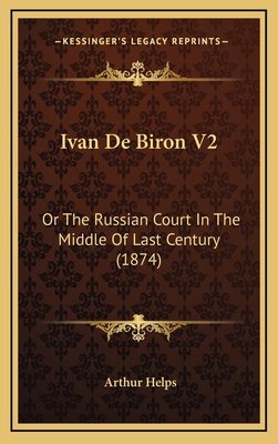 Ivan de Biron V2: Or the Russian Court in the M... 116430111X Book Cover