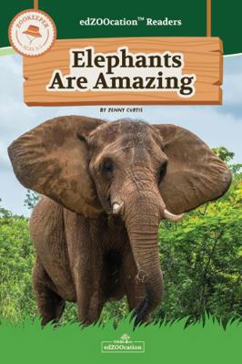 Elephants Are Amazing 1965081282 Book Cover