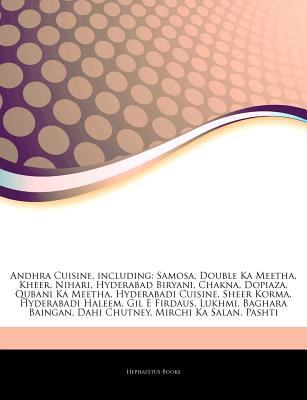 Paperback Articles on Andhra Cuisine, Including : Samosa, Double Ka Meetha, Kheer, Nihari, Hyderabad Biryani, Chakna, Dopiaza, Qubani Ka Meetha, Hyderabadi Cuisi Book