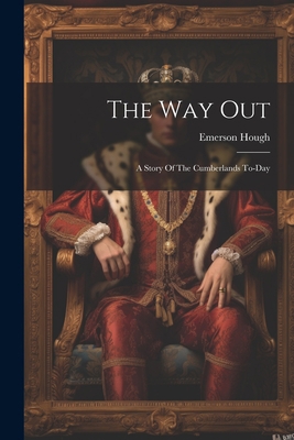 The Way Out: A Story Of The Cumberlands To-day 1022347217 Book Cover