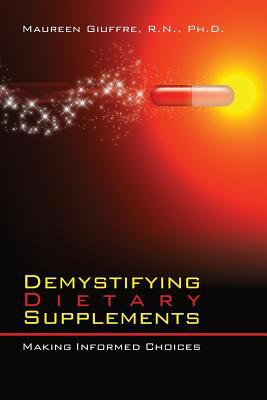 Demystifying Dietary Supplements: Making Inform... 1439241759 Book Cover