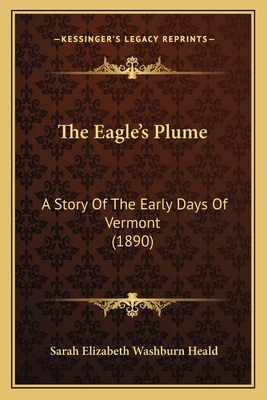 The Eagle's Plume: A Story Of The Early Days Of... 1165760762 Book Cover