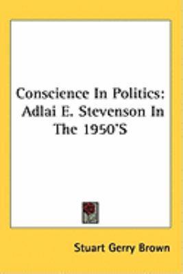 Conscience in Politics: Adlai E. Stevenson in t... 1104839121 Book Cover