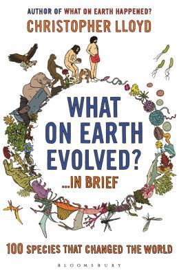 What on Earth Evolved?-- In Brief: 100 Species ... B0052TA79I Book Cover