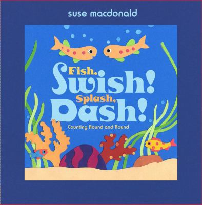 Fish, Swish! Splash, Dash!: Counting Round and ... 141693605X Book Cover