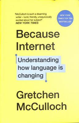 Because Internet: Understanding how language is... Book Cover