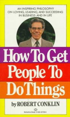 How to Get People to Do Things 0345327306 Book Cover