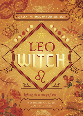 Leo Witch: Unlock the Magic of Your Sun Sign 0738772844 Book Cover