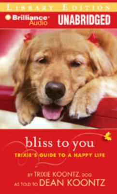 Bliss to You: Trixie's Guide to a Happy Life 1423375076 Book Cover