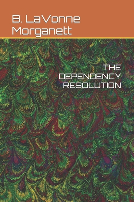 THE DEPENDENCY RESOLUTION [Large Print]            Book Cover