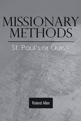 Missionary Methods: St. Paul's or Ours? 1943133387 Book Cover