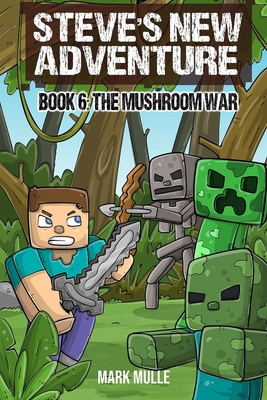 Steve's New Adventure Book 6: The Mushroom War            Book Cover