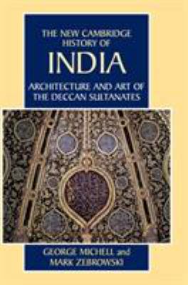 Architecture and Art of the Deccan Sultanates 0521563216 Book Cover