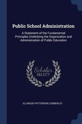 Public School Administration: A Statement of th... 1376451034 Book Cover
